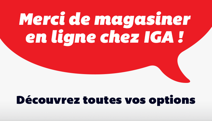 Merci de magasiner chez IGA - Déocouvrez vos options